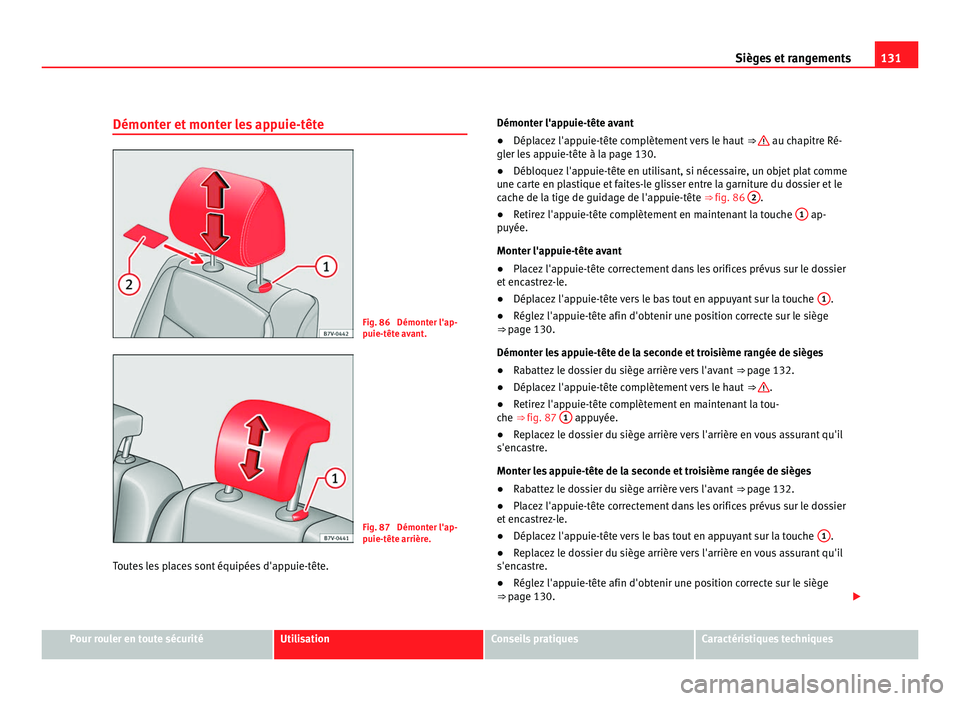 Seat Alhambra 2011  Manuel du propriétaire (in French)  131
Sièges et rangements
Démonter et monter les appuie-tête Fig. 86  Démonter l'ap-
puie-têt
e av
ant. Fig. 87  Démonter l'ap-
puie-têt
e arrièr

e.
Toutes les places sont équipées d