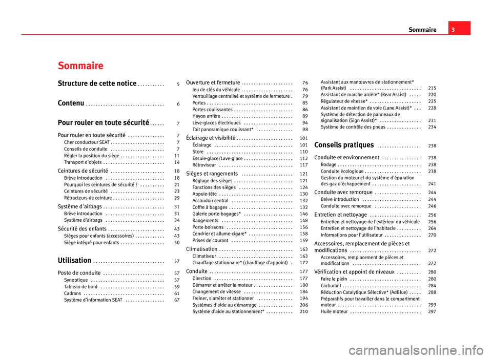 Seat Alhambra 2011  Manuel du propriétaire (in French)  Sommaire
Structure de cette notice
 . . . . . . . . . . . 5
Contenu  . . . . . . . . . . . . . . . . . . . . . . . . . . . . . . . . 6
Pour rouler en toute sécurité  . . . . . . 7
Pour rouler en tou