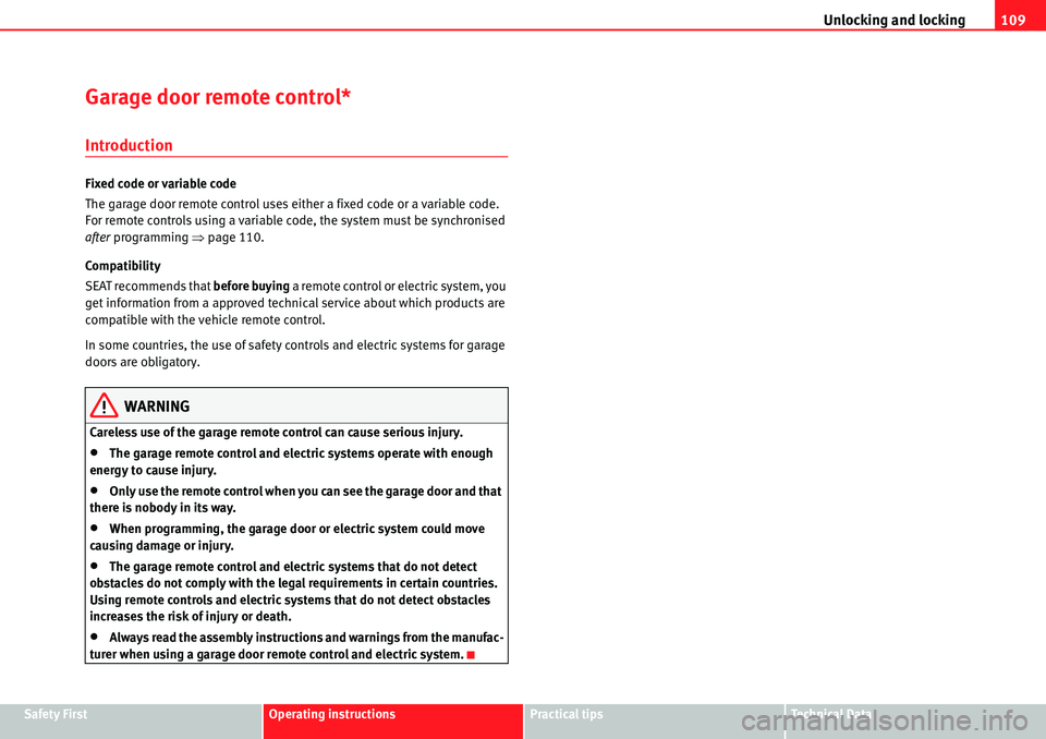 Seat Alhambra 2010  Owners Manual Unlocking and locking109
Safety FirstOperating instructionsPractical tipsTe c h n i c a l  D a t a
Garage door remote control*
Introduction
Fixed code or variable code
The garage door remote control u