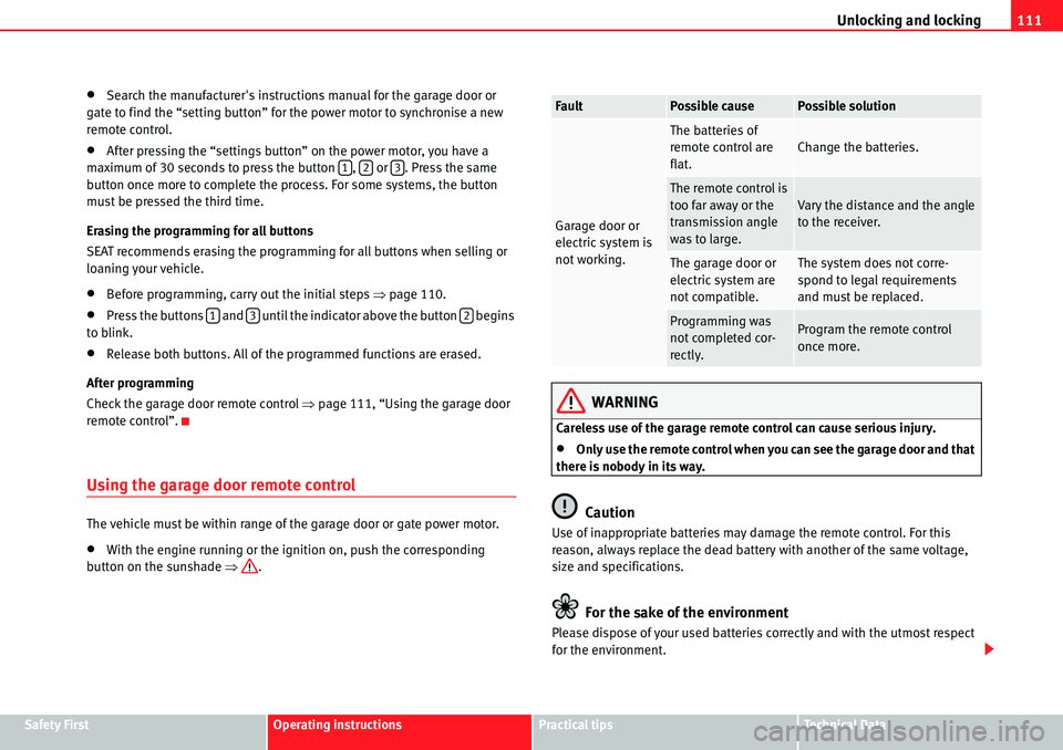 Seat Alhambra 2010  Owners Manual Unlocking and locking111
Safety FirstOperating instructionsPractical tipsTe c h n i c a l  D a t a
�xSearch the manufacturers instructions manual for the garage door or 
gate to find the “setting b