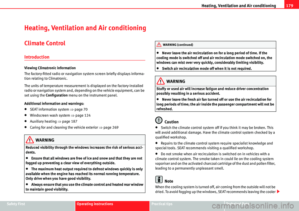 Seat Alhambra 2010 User Guide Heating, Ventilation and Air conditioning179
Safety FirstOperating instructionsPractical tipsTe c h n i c a l  D a t a
Heating, Ventilation and Air conditioning
Climate Control
Introduction
Viewing Cl