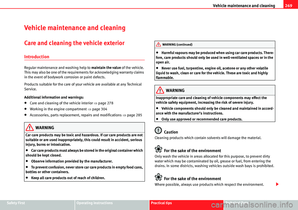 Seat Alhambra 2010  Owners Manual Vehicle maintenance and cleaning269
Safety FirstOperating instructionsPractical tipsTe c h n i c a l  D a t a
Vehicle maintenance and cleaning
Care and cleaning the vehicle exterior
Introduction
Regul
