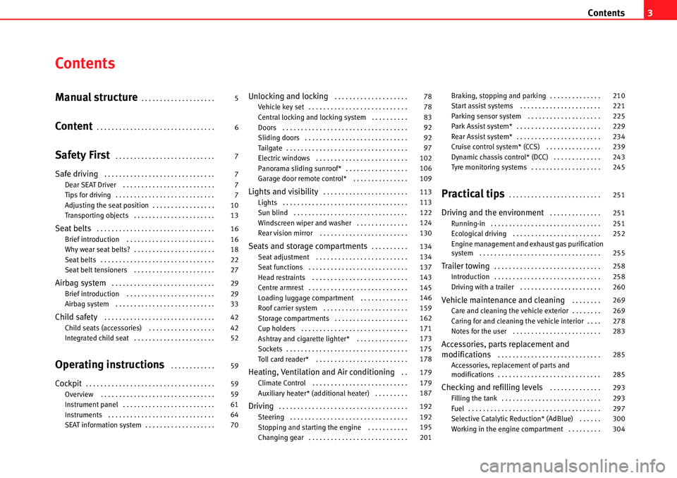 Seat Alhambra 2010  Owners Manual Contents3
Contents
Manual structure. . . . . . . . . . . . . . . . . . . . 
Content. . . . . . . . . . . . . . . . . . . . . . . . . . . . . . . . 
Safety First . . . . . . . . . . . . . . . . . . . .