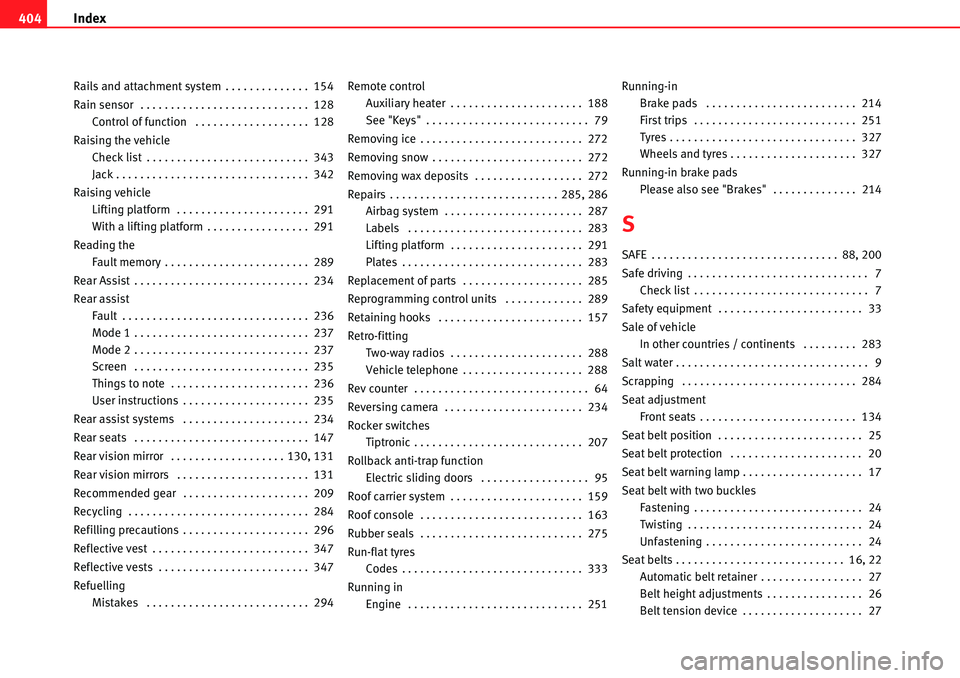 Seat Alhambra 2010 User Guide Index 404
Rails and attachment system . . . . . . . . . . . . . .  154
Rain sensor  . . . . . . . . . . . . . . . . . . . . . . . . . . . .  128
Control of function  . . . . . . . . . . . . . . . . . 