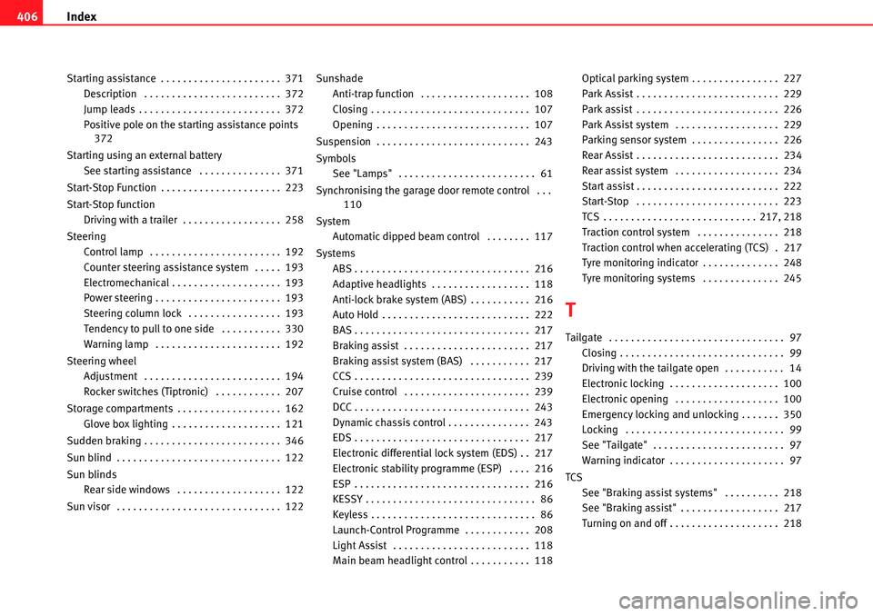 Seat Alhambra 2010 Repair Manual Index 406
Starting assistance . . . . . . . . . . . . . . . . . . . . . . 371
Description . . . . . . . . . . . . . . . . . . . . . . . . . 372
Jump leads . . . . . . . . . . . . . . . . . . . . . Seat Alhambra 2010 Repair Manual Index 406
Starting assistance . . . . . . . . . . . . . . . . . . . . . . 371
Description . . . . . . . . . . . . . . . . . . . . . . . . . 372
Jump leads . . . . . . . . . . . . . . . . . . . . .