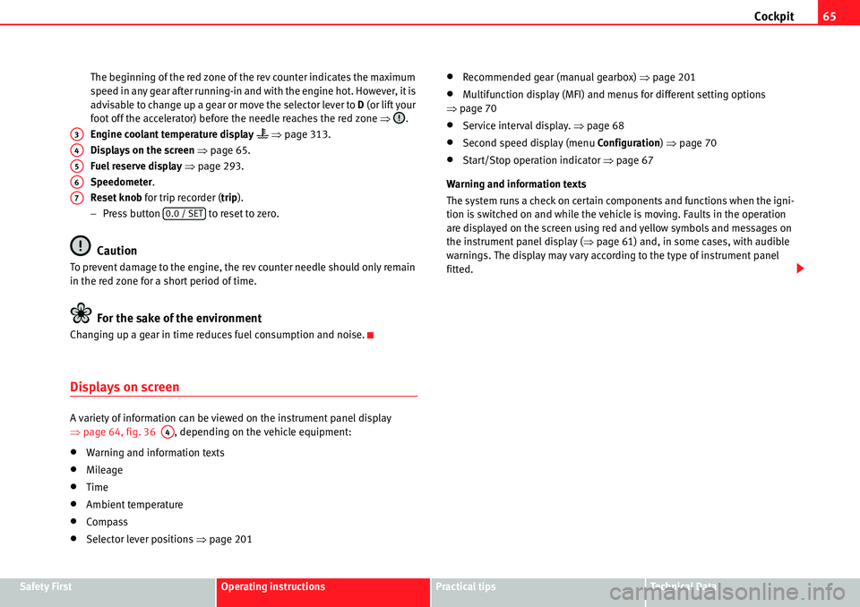 Seat Alhambra 2010  Owners Manual Cockpit65
Safety FirstOperating instructionsPractical tipsTe c h n i c a l  D a t a The beginning of the red zone of the rev counter indicates the maximum 
speed in any gear after running-in and with 