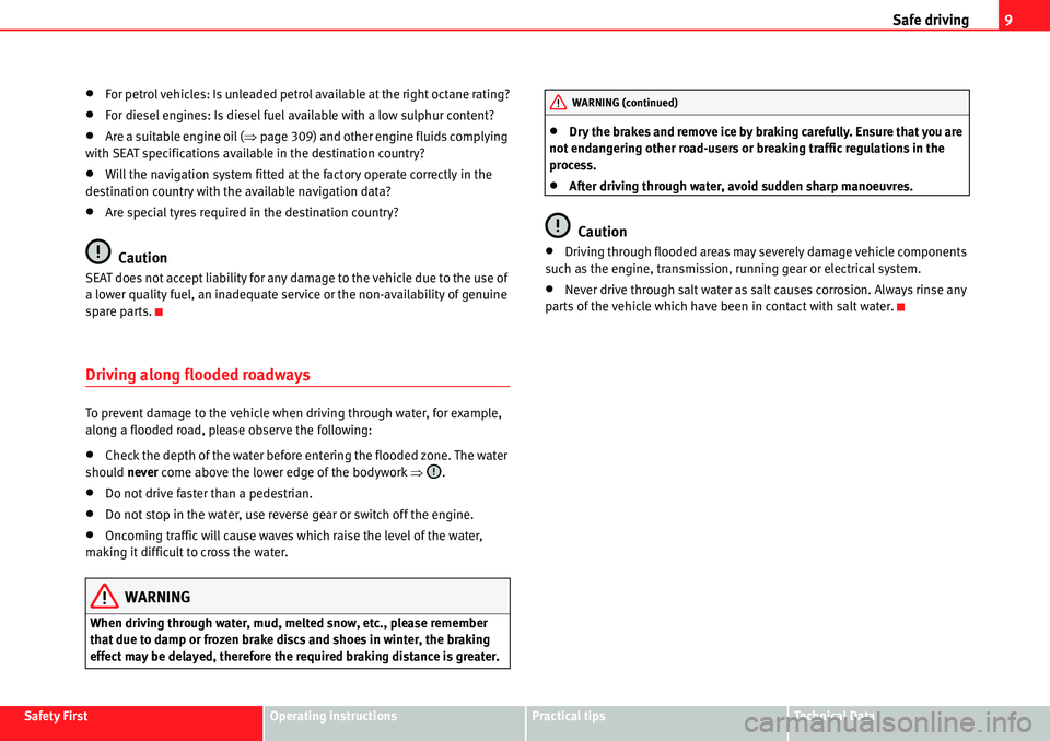 Seat Alhambra 2010  Owners Manual Safe driving9
Safety FirstOperating instructionsPractical tipsTe c h n i c a l  D a t a
�xFor petrol vehicles: Is unleaded petrol available at the right octane rating?
�xFor diesel engines: Is diesel 