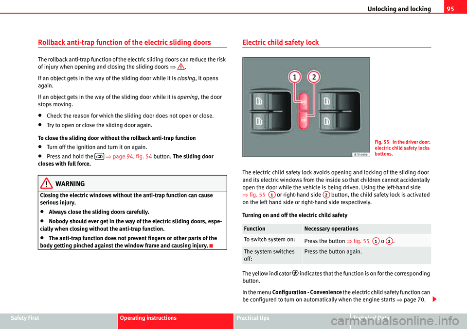 Seat Alhambra 2010  Owners Manual Unlocking and locking95
Safety FirstOperating instructionsPractical tipsTe c h n i c a l  D a t a
Rollback anti-trap function of the electric sliding doors
The rollback anti-trap function of the elect