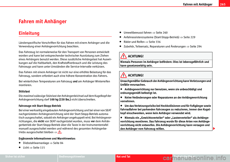 Seat Alhambra 2010  Betriebsanleitung (in German) Fahren mit Anhänger265
Sicher ist sicherBedienungshinweiseRat und TatTechnische Daten
Fahren mit Anhänger
Einleitung
Länderspezifische Vorschriften für das  Fahren mit einem Anhänger und die 
Ver