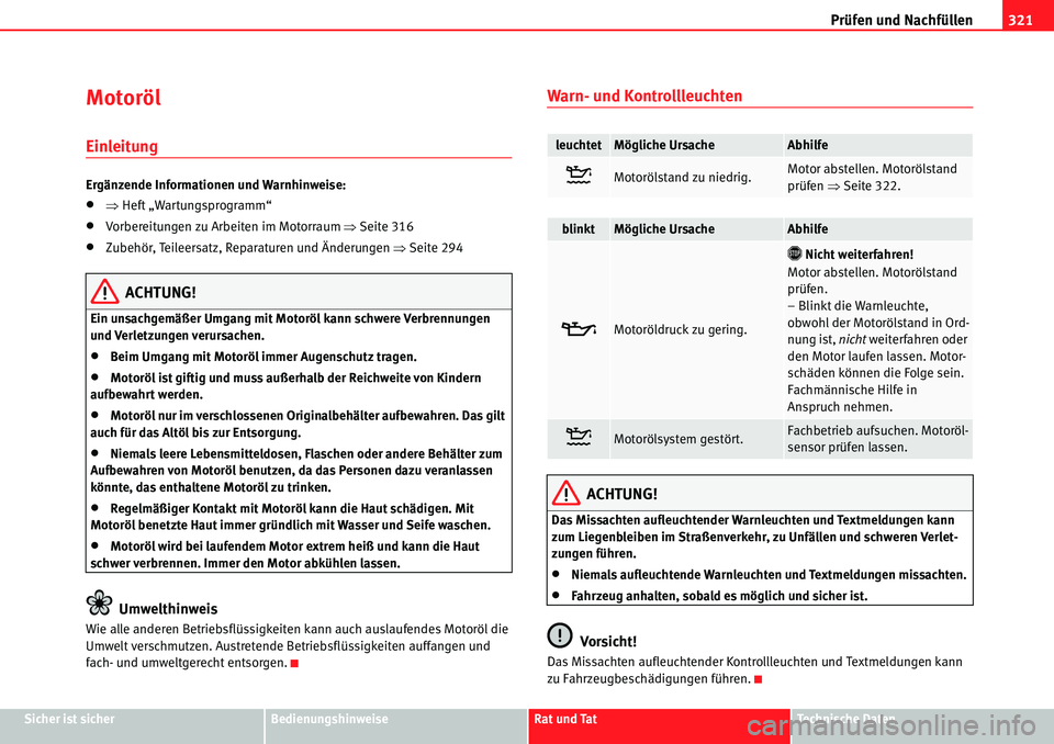 Seat Alhambra 2010  Betriebsanleitung (in German) Prüfen und Nachfüllen321
Sicher ist sicherBedienungshinweiseRat und TatTechnische Daten
Motoröl
Einleitung
Ergänzende Informationen und Warnhinweise:
�x�ŸHeft „Wartungsprogramm“
�xVorbereitun
