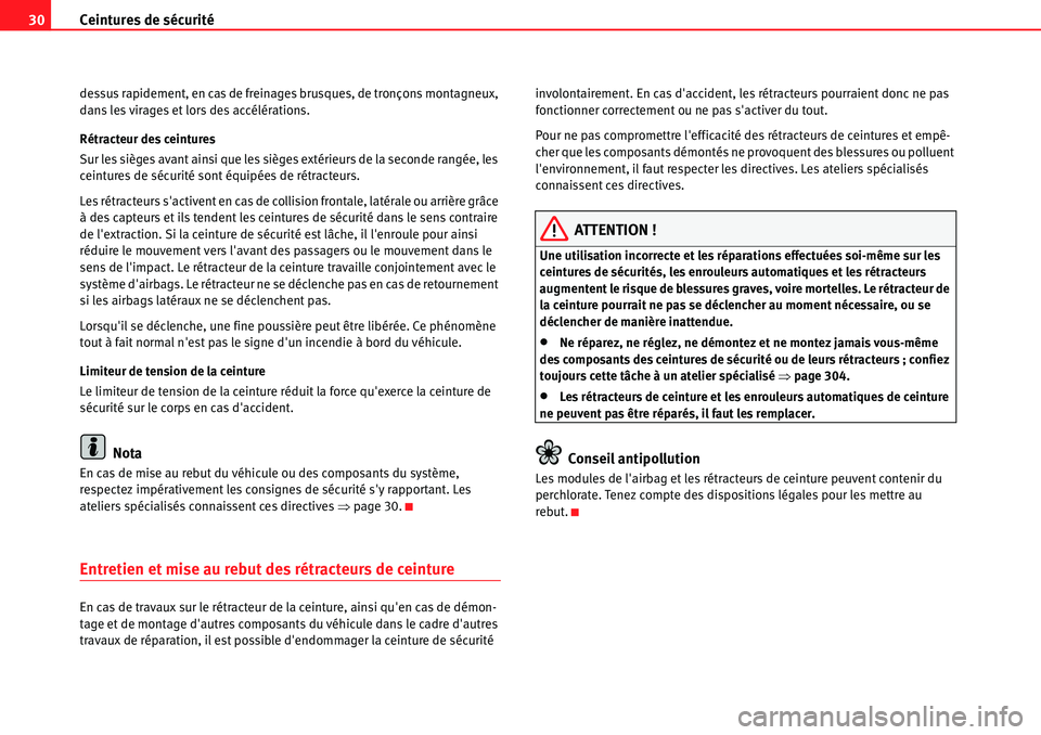 Seat Alhambra 2010 Manuel du propriétaire (in French) Ceintures de sécurité 30
dessus rapidement, en cas de freinages brusques, de tronçons montagneux,
dans les virages et lors des accélérations.
Rétracteur des ceintures
Sur les sièges avant ains Seat Alhambra 2010 Manuel du propriétaire (in French) Ceintures de sécurité 30
dessus rapidement, en cas de freinages brusques, de tronçons montagneux,
dans les virages et lors des accélérations.
Rétracteur des ceintures
Sur les sièges avant ains