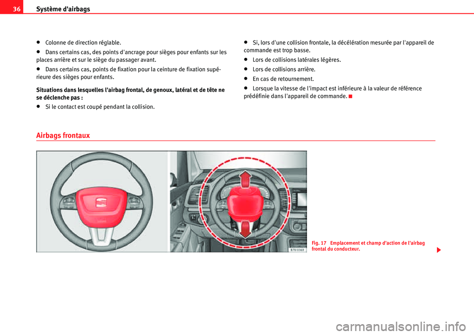 Seat Alhambra 2010  Manuel du propriétaire (in French)  Système dairbags 36
�xColonne de direction réglable.
�xDans certains cas, des points dancrage pour sièges pour enfants sur les 
places arrière et sur le siège du passager avant.
�xDans certains
