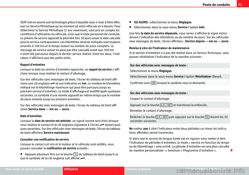 Seat Alhambra 2010 Manuel du propriétaire (in French) Poste de conduite71
Pour rouler en toute sécuritéUtilisationConseils pratiquesCaractéristiques techniques SEAT met en œuvre une technologie grâce à laquelle vous navez à faire effec-
tuer un S Seat Alhambra 2010 Manuel du propriétaire (in French) Poste de conduite71
Pour rouler en toute sécuritéUtilisationConseils pratiquesCaractéristiques techniques SEAT met en œuvre une technologie grâce à laquelle vous navez à faire effec-
tuer un S