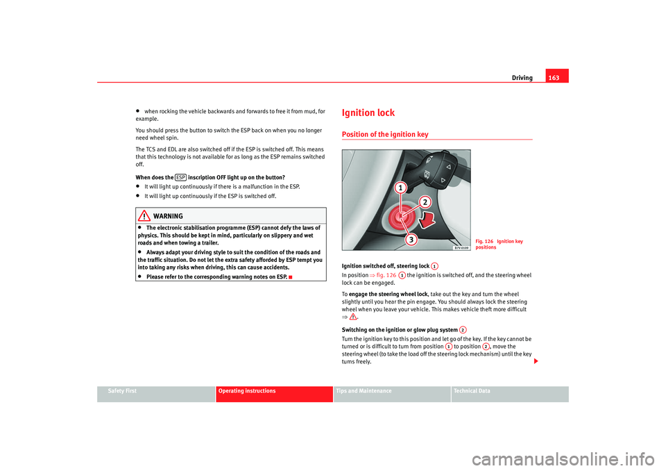 Seat Alhambra 2009 Owners Manual Driving163
Safety First
Operating instructions
Tips and Maintenance
Te c h n i c a l D a t a
•
when rocking the vehicle backwards and forwards to free it from mud, for
example.
You should press th Seat Alhambra 2009 Owners Manual Driving163
Safety First
Operating instructions
Tips and Maintenance
Te c h n i c a l D a t a
•
when rocking the vehicle backwards and forwards to free it from mud, for
example.
You should press th