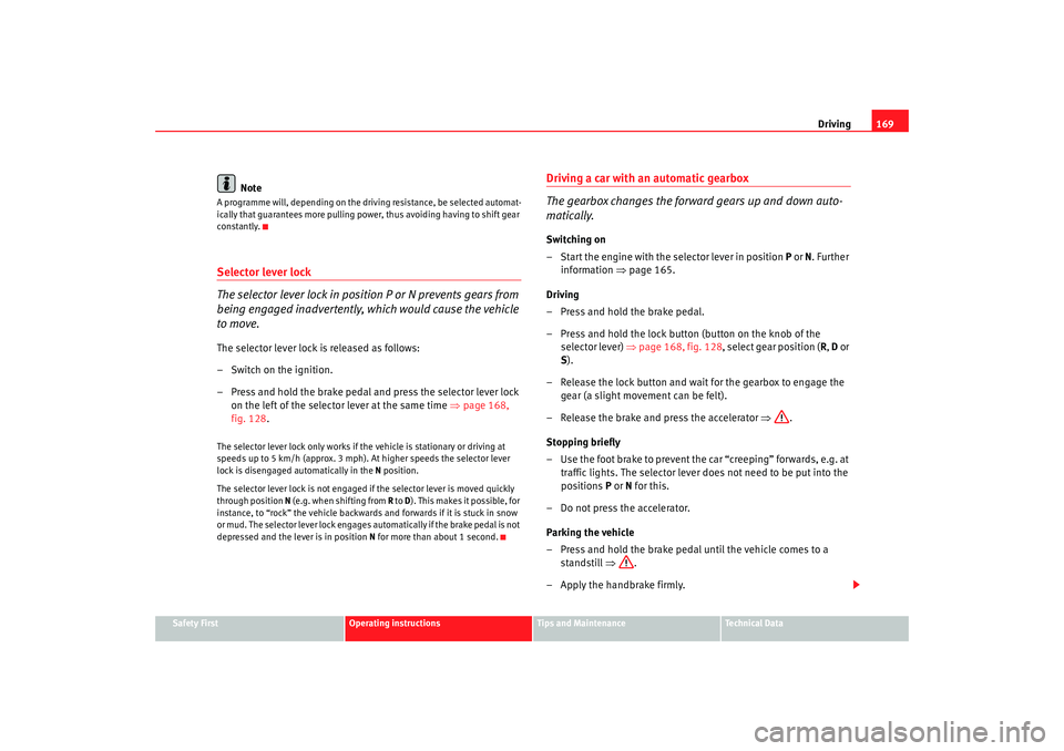 Seat Alhambra 2009 Owners Manual Driving169
Safety First
Operating instructions
Tips and Maintenance
Te c h n i c a l D a t a
Note
A programme will, depending on the driving resistance, be selected automat-
ically that guarantees mo Seat Alhambra 2009 Owners Manual Driving169
Safety First
Operating instructions
Tips and Maintenance
Te c h n i c a l D a t a
Note
A programme will, depending on the driving resistance, be selected automat-
ically that guarantees mo