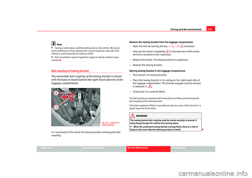 Seat Alhambra 2009 Owners Manual Driving and the environment193
Safety First
Operating instructions
Tips and Maintenance
Te c h n i c a l D a t a
Note
•
Towing a trailer places additional demands on the vehicle. We recom-
mend add Seat Alhambra 2009 Owners Manual Driving and the environment193
Safety First
Operating instructions
Tips and Maintenance
Te c h n i c a l D a t a
Note
•
Towing a trailer places additional demands on the vehicle. We recom-
mend add