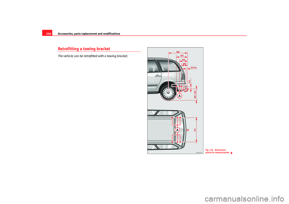 Seat Alhambra 2009 Owners Manual Accessories, parts replacement and modifications
206Retrofitting a towing bracketThe vehicle can be retrofitted with a towing bracket.
Fig. 136 Attachment
points for towing bracket
alhambra_aleman.b Seat Alhambra 2009 Owners Manual Accessories, parts replacement and modifications
206Retrofitting a towing bracketThe vehicle can be retrofitted with a towing bracket.
Fig. 136 Attachment
points for towing bracket
alhambra_aleman.b