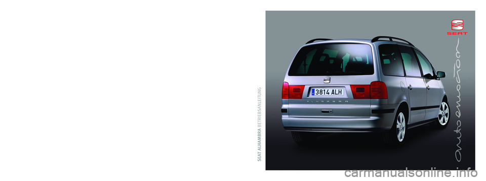 Seat Alhambra 2009 Betriebsanleitung (in German) SEAT ALHAMBRA BETRIEBSANLEITUNGAlemán S10511ABA00 (02.09) (GT9)
S10511ABA00
ALHAMBRA Alemán (02.09)
Portada Alhambra.qxd 12/3/09 12:42 Página 2 Seat Alhambra 2009 Betriebsanleitung (in German) SEAT ALHAMBRA BETRIEBSANLEITUNGAlemán S10511ABA00 (02.09) (GT9)
S10511ABA00
ALHAMBRA Alemán (02.09)
Portada Alhambra.qxd 12/3/09 12:42 Página 2