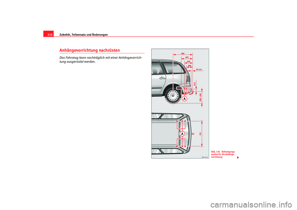 Seat Alhambra 2009 Betriebsanleitung (in German) Zubehör, Teileersatz und Änderungen
212Anhängevorrichtung nachrüstenDas Fahrzeug kann nachträglich mit einer Anhängevorrich-
tung ausgerüstet werden.
Abb. 136 Befestigungs-
punkte für die Anh Seat Alhambra 2009 Betriebsanleitung (in German) Zubehör, Teileersatz und Änderungen
212Anhängevorrichtung nachrüstenDas Fahrzeug kann nachträglich mit einer Anhängevorrich-
tung ausgerüstet werden.
Abb. 136 Befestigungs-
punkte für die Anh