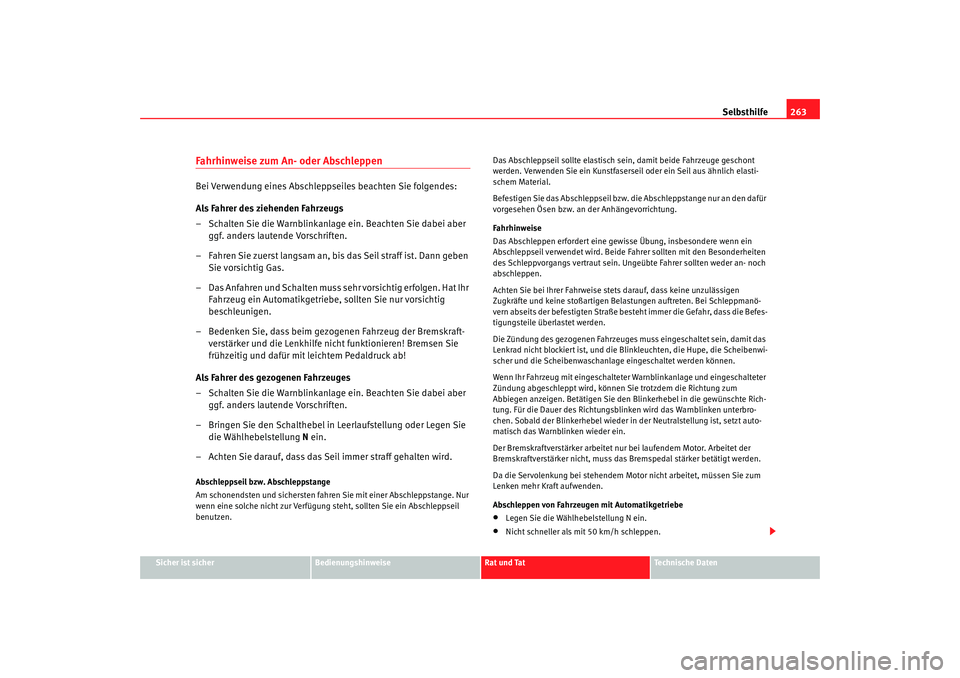 Seat Alhambra 2009 Betriebsanleitung (in German) Selbsthilfe263
Sicher ist sicher
Bedienungshinweise
Rat und Tat
Te c h n i s c h e D a t e n
Fahrhinweise zum An- oder AbschleppenBei Verwendung eines Abschleppseiles beachten Sie folgendes:
Als Fahr Seat Alhambra 2009 Betriebsanleitung (in German) Selbsthilfe263
Sicher ist sicher
Bedienungshinweise
Rat und Tat
Te c h n i s c h e D a t e n
Fahrhinweise zum An- oder AbschleppenBei Verwendung eines Abschleppseiles beachten Sie folgendes:
Als Fahr