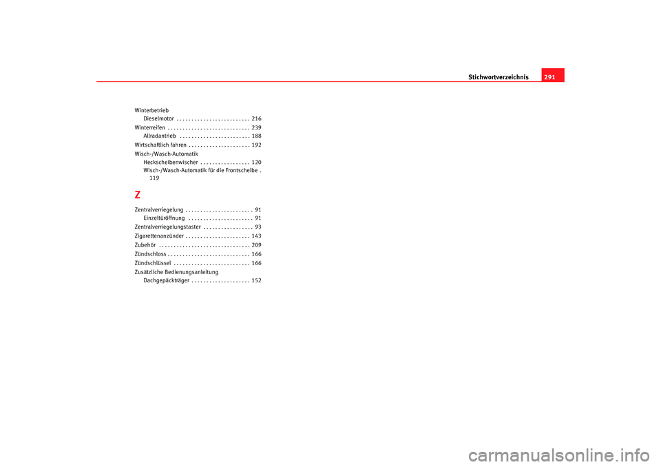 Seat Alhambra 2009  Betriebsanleitung (in German) Stichwortverzeichnis291
Winterbetrieb
Dieselmotor  . . . . . . . . . . . . . . . . . . . . . . . . . 216
Winterreifen  . . . . . . . . . . . . . . . . . . . . . . . . . . . . 239 Allradantrieb  . . . 