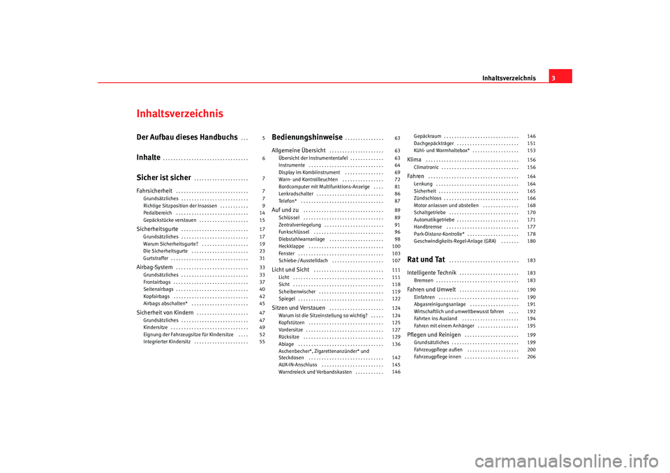 Seat Alhambra 2009  Betriebsanleitung (in German) Inhaltsverzeichnis3
InhaltsverzeichnisDer Aufbau dieses Handbuchs
. . . 
Inhalte
. . . . . . . . . . . . . . . . . . . . . . . . . . . . . . . . . 
Sicher ist sicher
. . . . . . . . . . . . . . . . . 