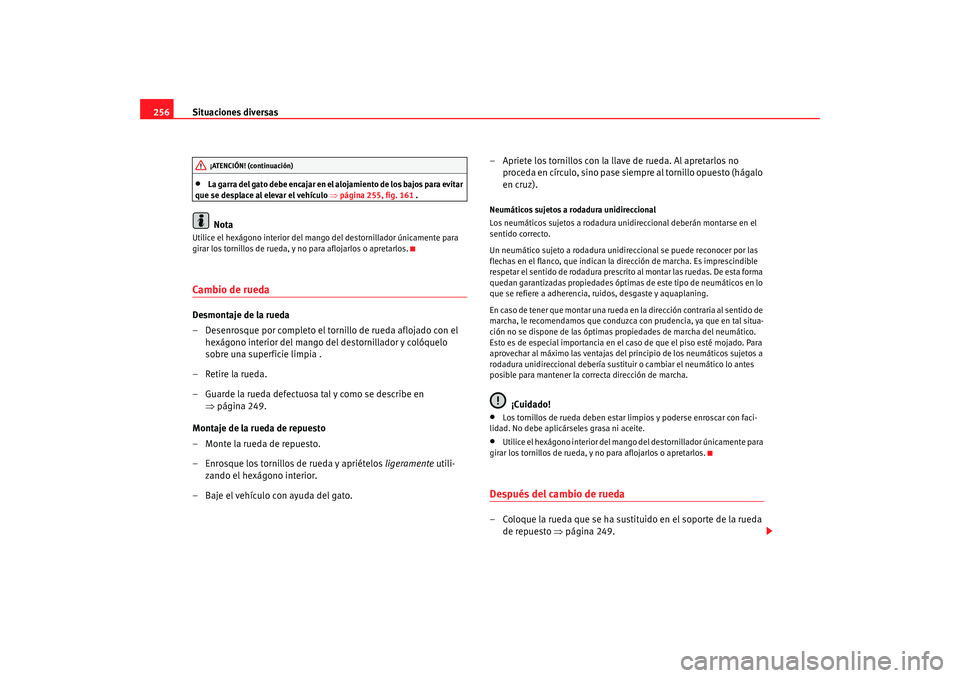 Seat Alhambra 2009 Manual del propietario (in Spanish) Situaciones diversas
256•
La garra del gato debe encajar en el alojamiento de los bajos para evitar
que se desplace al elevar el vehículo ⇒ página 255, fig. 161 .Nota
Utilice el hexágono inter Seat Alhambra 2009 Manual del propietario (in Spanish) Situaciones diversas
256•
La garra del gato debe encajar en el alojamiento de los bajos para evitar
que se desplace al elevar el vehículo ⇒ página 255, fig. 161 .Nota
Utilice el hexágono inter