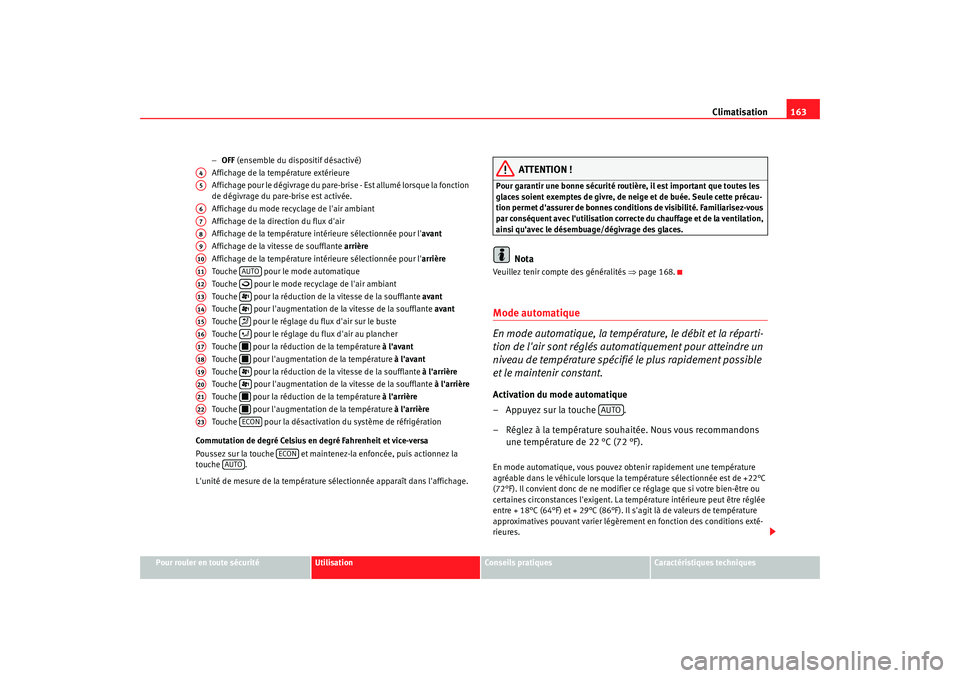 Seat Alhambra 2009  Manuel du propriétaire (in French)  Climatisation163
Pour rouler en toute sécurité
Utilisation
Conseils  pratiques
Caractéristiques techniques
−
OFF  (ensemble du dispositif désactivé)
Affichage de la température extérieure
Aff