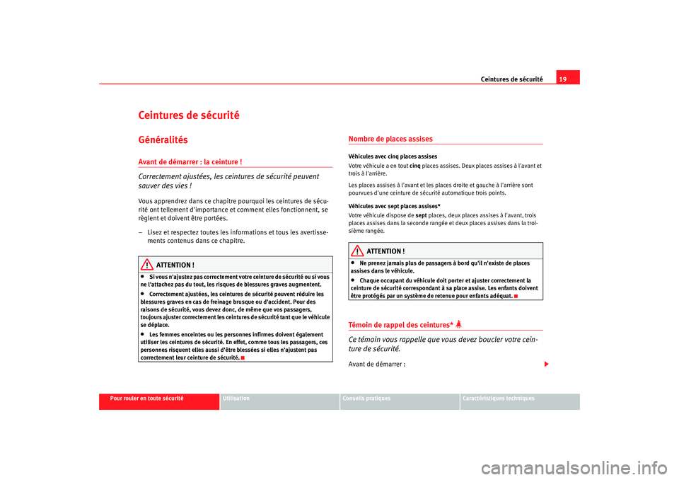 Seat Alhambra 2009 Manuel du propriétaire (in French) Ceintures de sécurité19
Pour rouler en toute sécurité
Utilisation
Conseils pratiques
Caractéristiques techniques
Cein tu res de s écu rit éGénéralitésAvant de démarrer : la ceinture !
Corr Seat Alhambra 2009 Manuel du propriétaire (in French) Ceintures de sécurité19
Pour rouler en toute sécurité
Utilisation
Conseils pratiques
Caractéristiques techniques
Cein tu res de s écu rit éGénéralitésAvant de démarrer : la ceinture !
Corr