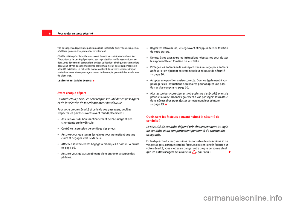 Seat Alhambra 2009 Manuel du propriétaire (in French) Pour rouler en toute sécurité
8vos passagers adoptez une position assise incorrecte ou si vous ne réglez ou
nutilisez pas ces équipements correctement.
Cest la raison pour laquelle nous vous fo Seat Alhambra 2009 Manuel du propriétaire (in French) Pour rouler en toute sécurité
8vos passagers adoptez une position assise incorrecte ou si vous ne réglez ou
nutilisez pas ces équipements correctement.
Cest la raison pour laquelle nous vous fo
