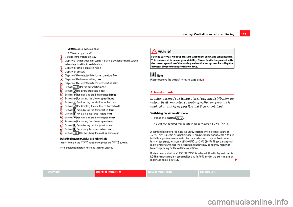 Seat Alhambra 2008 Owners Manual Heating, Ventilation and Air conditioning153
Safety First
Operating instructions
Tips and Maintenance
Te c h n i c a l D a t a
−
ECON (cooling system off) or
− OFF (entire system off)
Outside t Seat Alhambra 2008 Owners Manual Heating, Ventilation and Air conditioning153
Safety First
Operating instructions
Tips and Maintenance
Te c h n i c a l D a t a
−
ECON (cooling system off) or
− OFF (entire system off)
Outside t