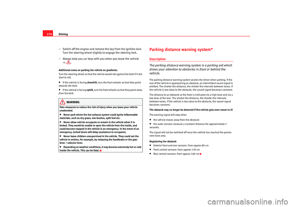 Seat Alhambra 2008 Service Manual Driving
174
– Switch off the engine and remove the key from the ignition lock. Turn the steering wheel slightly to engage the steering lock.
– Always take you car keys with you when you leave the Seat Alhambra 2008 Service Manual Driving
174
– Switch off the engine and remove the key from the ignition lock. Turn the steering wheel slightly to engage the steering lock.
– Always take you car keys with you when you leave the
