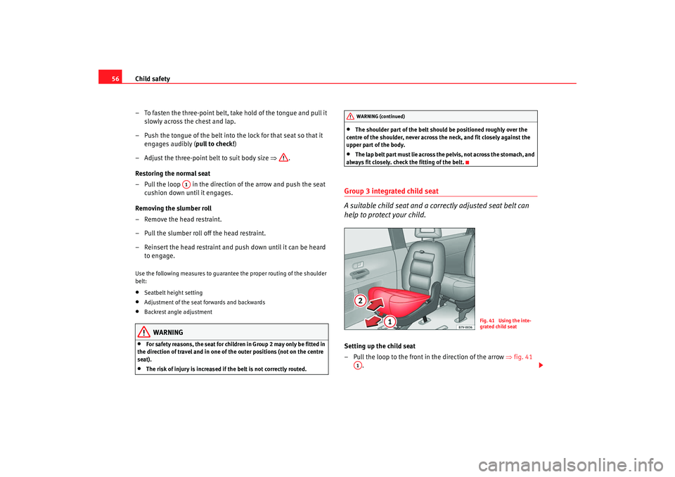 Seat Alhambra 2008 Workshop Manual Child safety
56
– To fasten the three-point belt, take hold of the tongue and pull it slowly across the chest and lap.
– Push the tongue of the belt into the lock for that seat so that it engages Seat Alhambra 2008 Workshop Manual Child safety
56
– To fasten the three-point belt, take hold of the tongue and pull it slowly across the chest and lap.
– Push the tongue of the belt into the lock for that seat so that it engages
