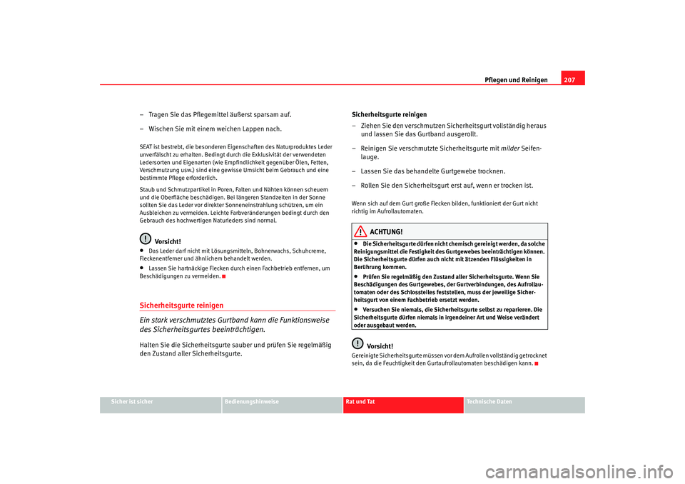 Seat Alhambra 2008 Betriebsanleitung (in German) Pflegen und Reinigen207
Sicher ist sicher
Bedienungshinweise
Rat und Tat
Te c h n i s c h e D a t e n
– Tragen Sie das Pflegemittel äußerst sparsam auf.
– Wischen Sie mit einem weichen Lappen n Seat Alhambra 2008 Betriebsanleitung (in German) Pflegen und Reinigen207
Sicher ist sicher
Bedienungshinweise
Rat und Tat
Te c h n i s c h e D a t e n
– Tragen Sie das Pflegemittel äußerst sparsam auf.
– Wischen Sie mit einem weichen Lappen n