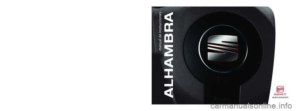 Seat Alhambra 2008  Manual del propietario (in Spanish) ALHAMBRA
manual de instrucciones
Español S91551ABA60  (07.08)  (GT9)auto emociónAlhambra  Español (07.08)auto emoción
S91551ABA60
Portada ALHAMBRA.qxd 10/9/08 12:18 Página 1 