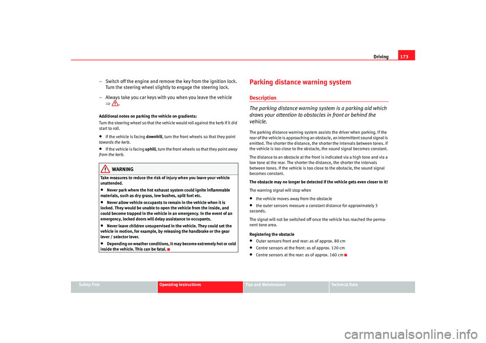 Seat Alhambra 2007 Owners Manual Driving173
Safety First
Operating instructions
Tips and Maintenance
Te c h n i c a l D a t a
– Switch off the engine and remove the key from the ignition lock.
Turn the steering wheel slightly to Seat Alhambra 2007 Owners Manual Driving173
Safety First
Operating instructions
Tips and Maintenance
Te c h n i c a l D a t a
– Switch off the engine and remove the key from the ignition lock.
Turn the steering wheel slightly to