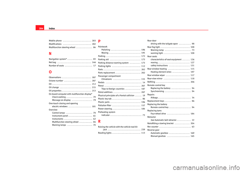 Seat Alhambra 2007 Owners Manual Index
284Mobile phone . . . . . . . . . . . . . . . . . . . . . . . . . . 203
Modifications . . . . . . . . . . . . . . . . . . . . . . . . . . 202
Multifunction steering wheel . . . . . . . . . Seat Alhambra 2007 Owners Manual Index
284Mobile phone . . . . . . . . . . . . . . . . . . . . . . . . . . 203
Modifications . . . . . . . . . . . . . . . . . . . . . . . . . . 202
Multifunction steering wheel . . . . . . . . .