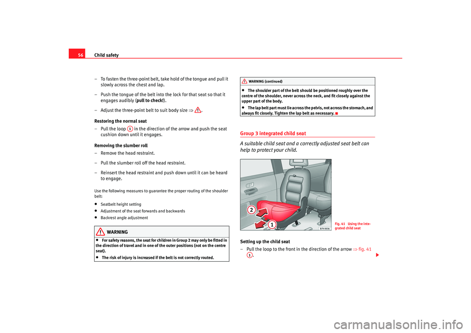 Seat Alhambra 2007 Workshop Manual Child safety
56
– To fasten the three-point belt, take hold of the tongue and pull it slowly across the chest and lap.
– Push the tongue of the belt into the lock for that seat so that it engages Seat Alhambra 2007 Workshop Manual Child safety
56
– To fasten the three-point belt, take hold of the tongue and pull it slowly across the chest and lap.
– Push the tongue of the belt into the lock for that seat so that it engages