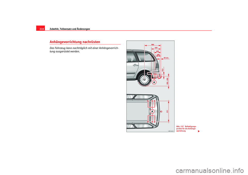 Seat Alhambra 2007 Betriebsanleitung (in German) Zubehör, Teileersatz und Änderungen
210Anhängevorrichtung nachrüstenDas Fahrzeug kann nachträglich mit einer Anhängevorrich-
tung ausgerüstet werden.
Abb. 137 Befestigungs-
punkte für die Anh Seat Alhambra 2007 Betriebsanleitung (in German) Zubehör, Teileersatz und Änderungen
210Anhängevorrichtung nachrüstenDas Fahrzeug kann nachträglich mit einer Anhängevorrich-
tung ausgerüstet werden.
Abb. 137 Befestigungs-
punkte für die Anh