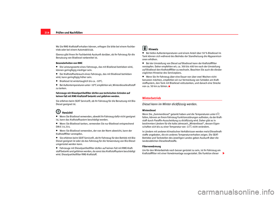 Seat Alhambra 2007 Betriebsanleitung (in German) Prüfen und Nachfüllen
214Wo Sie RME-Kraftstoff erhalten können, erfragen Sie bitte bei einem Fachbe-
trieb oder bei einem Automobilclub.
Ebenso gibt Ihnen Ihr Fachbetrieb Auskunft darüber, ob Ihr Seat Alhambra 2007 Betriebsanleitung (in German) Prüfen und Nachfüllen
214Wo Sie RME-Kraftstoff erhalten können, erfragen Sie bitte bei einem Fachbe-
trieb oder bei einem Automobilclub.
Ebenso gibt Ihnen Ihr Fachbetrieb Auskunft darüber, ob Ihr