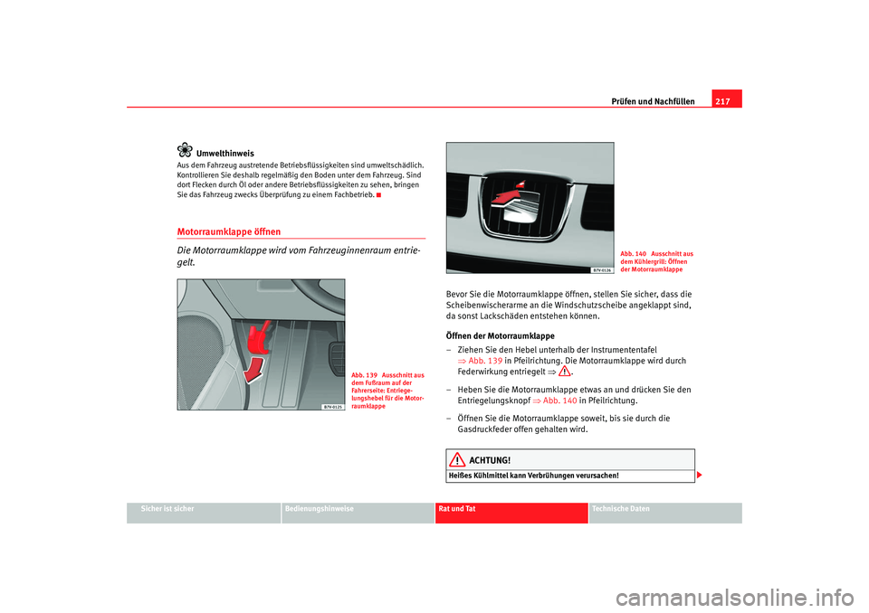Seat Alhambra 2007 Betriebsanleitung (in German) Prüfen und Nachfüllen217
Sicher ist sicher
Bedienungshinweise
Rat und Tat
Technische Daten
Umwelthinweis
Aus dem Fahrzeug austretende Betriebsflüssigkeiten sind umweltschädlich.
Kontrollieren Sie Seat Alhambra 2007 Betriebsanleitung (in German) Prüfen und Nachfüllen217
Sicher ist sicher
Bedienungshinweise
Rat und Tat
Technische Daten
Umwelthinweis
Aus dem Fahrzeug austretende Betriebsflüssigkeiten sind umweltschädlich.
Kontrollieren Sie