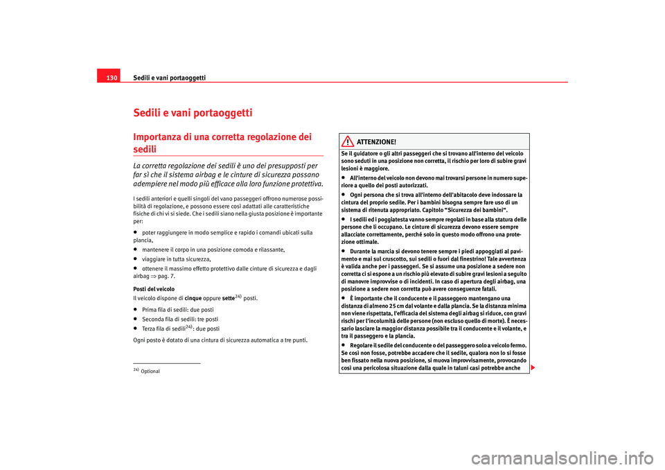 Seat Alhambra 2007 Manuale del proprietario (in Italian) Sedili e vani portaoggetti
130Sedili e vani portaoggettiImportanza di una corretta regolazione dei sedili La corretta regolazione dei sedili è uno dei presupposti per
far sì che il sistema airbag e Seat Alhambra 2007 Manuale del proprietario (in Italian) Sedili e vani portaoggetti
130Sedili e vani portaoggettiImportanza di una corretta regolazione dei sedili La corretta regolazione dei sedili è uno dei presupposti per
far sì che il sistema airbag e