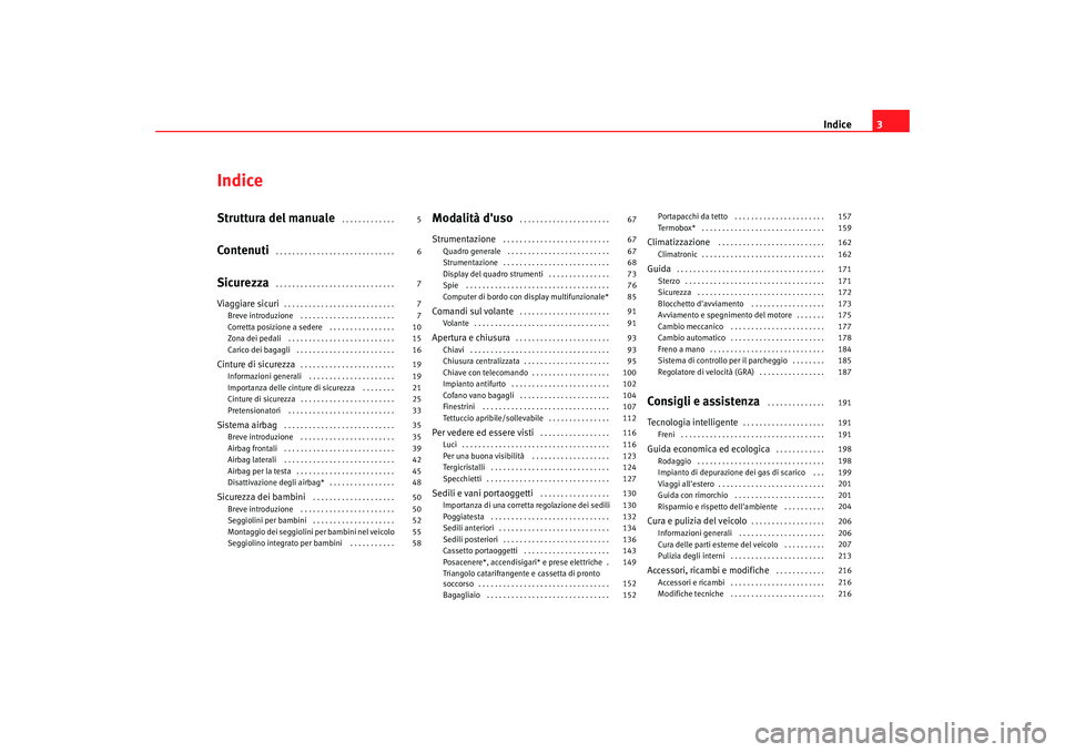 Seat Alhambra 2007  Manuale del proprietario (in Italian) Indice3
IndiceStruttura del manuale
 . . . . . . . . . . . . . 
Contenuti
 . . . . . . . . . . . . . . . . . . . . . . . . . . . . . 
Sicurezza
 . . . . . . . . . . . . . . . . . . . . . . . . . . . .