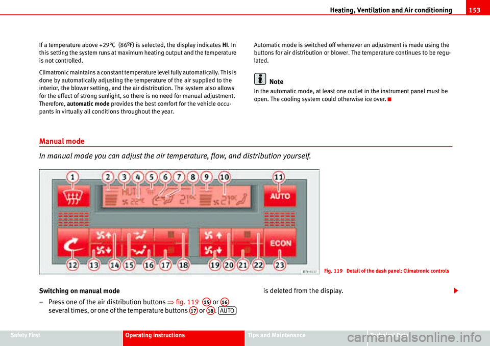 Seat Alhambra 2006  Owners Manual Heating, Ventilation and Air conditioning153
Safety FirstOperating instructionsTips and MaintenanceTe c h n i c a l  D a t a If a temperature above +29°C  (86ºF) is selected, the display indicates H