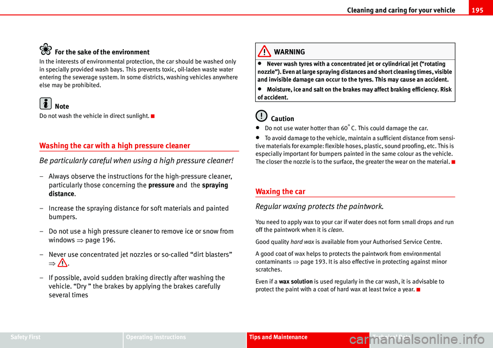 Seat Alhambra 2006  Owners Manual Cleaning and caring for your vehicle195
Safety FirstOperating instructionsTips and MaintenanceTe c h n i c a l  D a t a
For the sake of the environment
In the interests of environmental protection, th