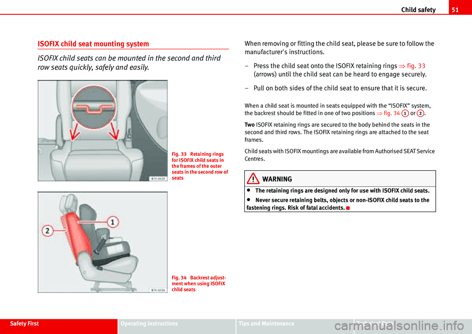 Seat Alhambra 2006 Workshop Manual Child safety51
Safety FirstOperating instructionsTips and MaintenanceTe c h n i c a l D a t a
ISOFIX child seat mounting system
ISOFIX child seats can be mounted in the second and third
row seats qu Seat Alhambra 2006 Workshop Manual Child safety51
Safety FirstOperating instructionsTips and MaintenanceTe c h n i c a l D a t a
ISOFIX child seat mounting system
ISOFIX child seats can be mounted in the second and third
row seats qu