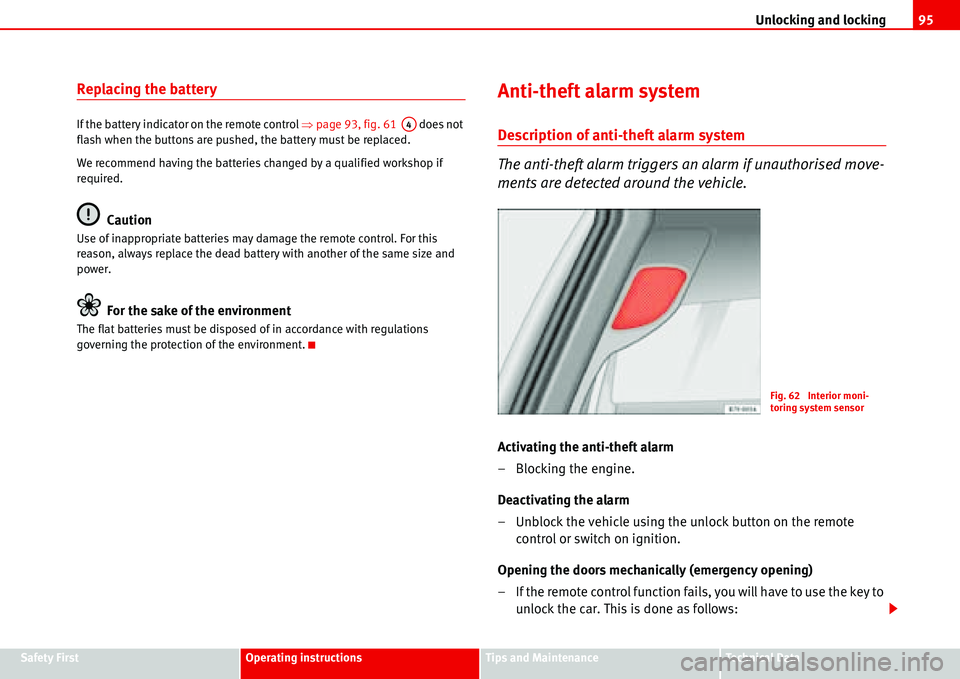 Seat Alhambra 2006  Owners Manual Unlocking and locking95
Safety FirstOperating instructionsTips and MaintenanceTe c h n i c a l  D a t a
Replacing the battery
If the battery indicator on the remote control �Ÿpage 93, fig. 61   does 