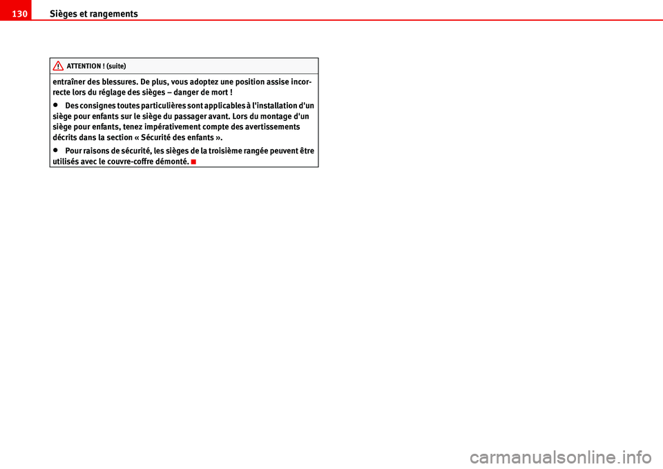 Seat Alhambra 2006 Manuel du propriétaire (in French) Sièges et rangements 130
entraîner des blessures. De plus, vous adoptez une position assise incor-
recte lors du réglage des sièges – danger de mort !
•Des consignes toutes particulières sont Seat Alhambra 2006 Manuel du propriétaire (in French) Sièges et rangements 130
entraîner des blessures. De plus, vous adoptez une position assise incor-
recte lors du réglage des sièges – danger de mort !
•Des consignes toutes particulières sont