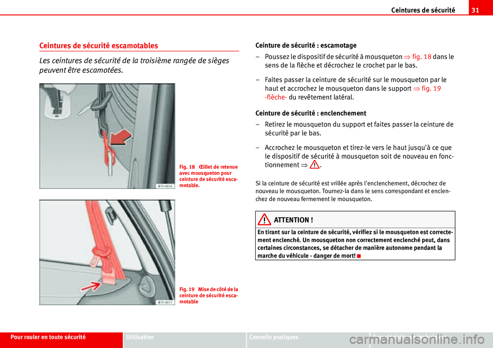 Seat Alhambra 2006 Manuel du propriétaire (in French) Ceintures de sécurité31
Pour rouler en toute sécuritéUtilisationConseils pratiquesCaractéristiques techniques
Ceintures de sécurité escamotables
Les ceintures de sécurité de la troisième ran Seat Alhambra 2006 Manuel du propriétaire (in French) Ceintures de sécurité31
Pour rouler en toute sécuritéUtilisationConseils pratiquesCaractéristiques techniques
Ceintures de sécurité escamotables
Les ceintures de sécurité de la troisième ran