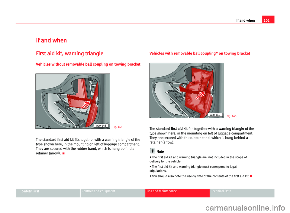 Seat Alhambra 2005 Owners Manual 201 If and when
Safety FirstControls and equipment Tips and Maintenance Technical Data
I
If
f aan
nd
d wwh
he
en
n
F
Fi
ir
rs
st
t aai
id
d kki
it
t,
, wwa
ar
rn
ni
in
ng
g ttr
ri
ia
an
ng
gl
le
e
Veh Seat Alhambra 2005 Owners Manual 201 If and when
Safety FirstControls and equipment Tips and Maintenance Technical Data
I
If
f aan
nd
d wwh
he
en
n
F
Fi
ir
rs
st
t aai
id
d kki
it
t,
, wwa
ar
rn
ni
in
ng
g ttr
ri
ia
an
ng
gl
le
e
Veh